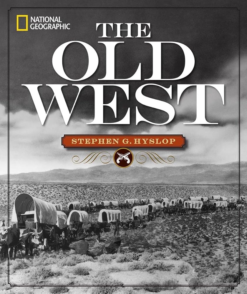 National Geographic The Old West: Hyslop, Stephen G